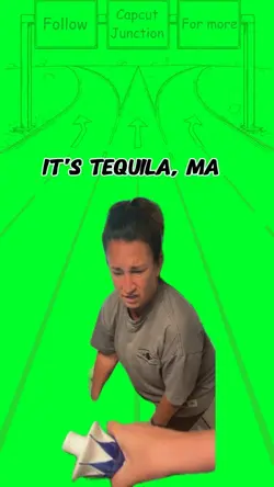 It's Tequila, ma!
