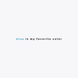 blue is my fav colo
