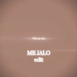 ME JALO
