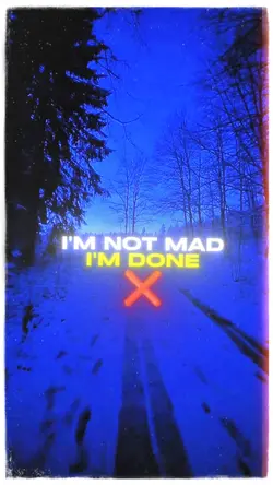 I’m done || not mad