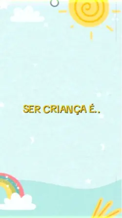 ser criança é..
