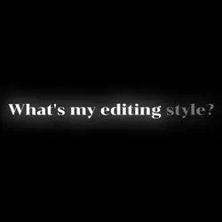 My editing style?