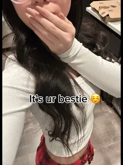 It’s ur bestie 🤭