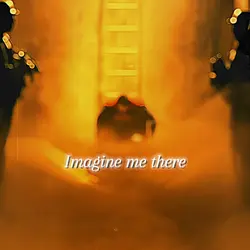 Imagine me there