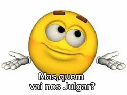 Quem vai nos Julgar?