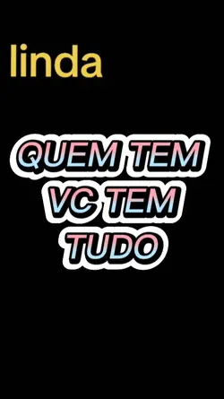 QUEM TEM VC TEM TUDO