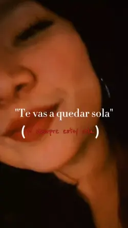 Te vas a quedar sola
