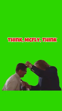 Think, McFly, Think