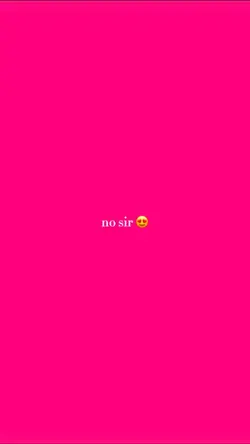 no sir 😘 💪