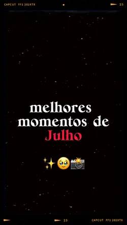 MOMENTOS DE JULHO 🏆☀️