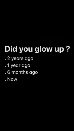 glow up or grow up?