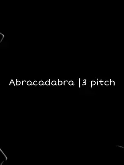 Abracadabra |3 pitch