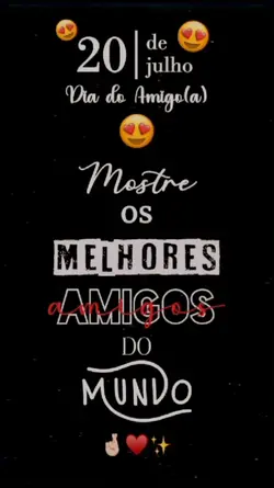 FELIZ DIA DO AMIGO 