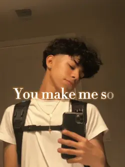You make me so so