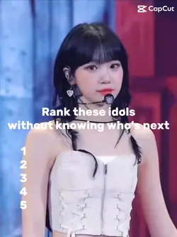 RANK THESE IDOLS<3