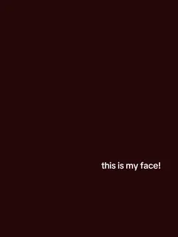 this is my face!