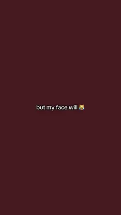 my face will!!