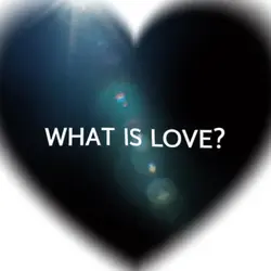 ✮ What is Love? ✮