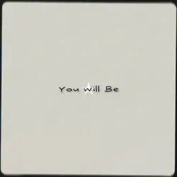 You will be my world