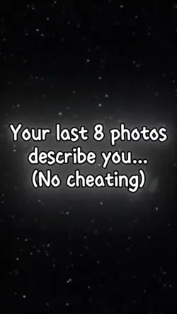 Your Last 8 Photos