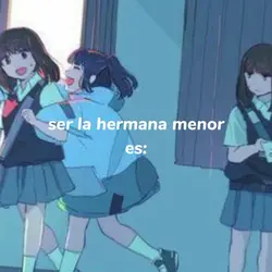SER LA HERMANA MENOR