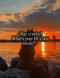 OC's last words?