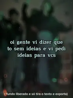 ideias porfavor