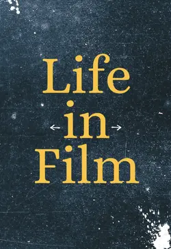 Life in Film