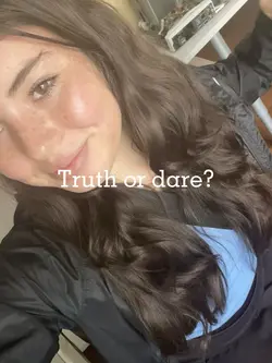 Truth or dare?