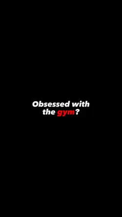 Obsessed with gym