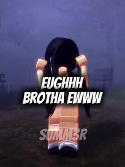 Ew Brotha Ewww
