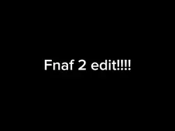 Fnaf 2 edit