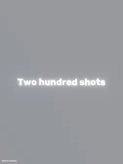 2 hundred shots BANG
