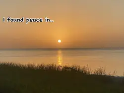 I found peace in…