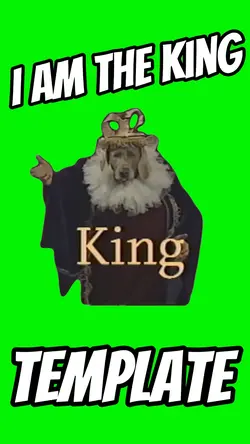 I Am the King