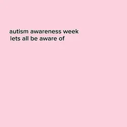 autism week 💗