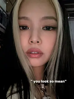 u look so mean - me?