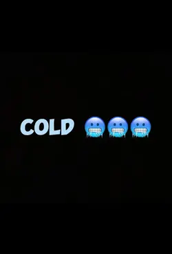 Cold 🥶 