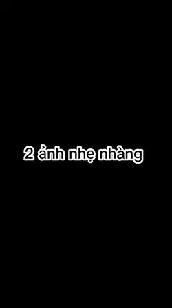 2 ảnh nhẹ nhàng 
