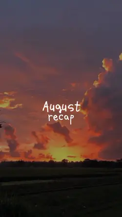 AUGUST RECAP