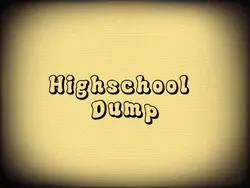 highschool dump