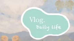 vlog - daily life.