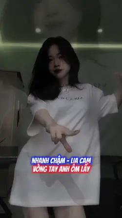 NHANH CHẬM - LIA CAM