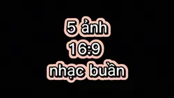 mẫu nhạc buồn 16:9
