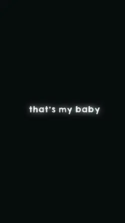 that's my baby 