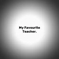 fav teacher?