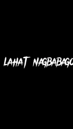 lahat nagbabago
