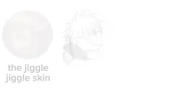 jiggle jiggle skinn