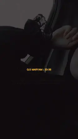 Q.S MARYAM 33-36
