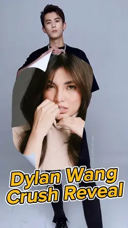 Dylan Wang Crush